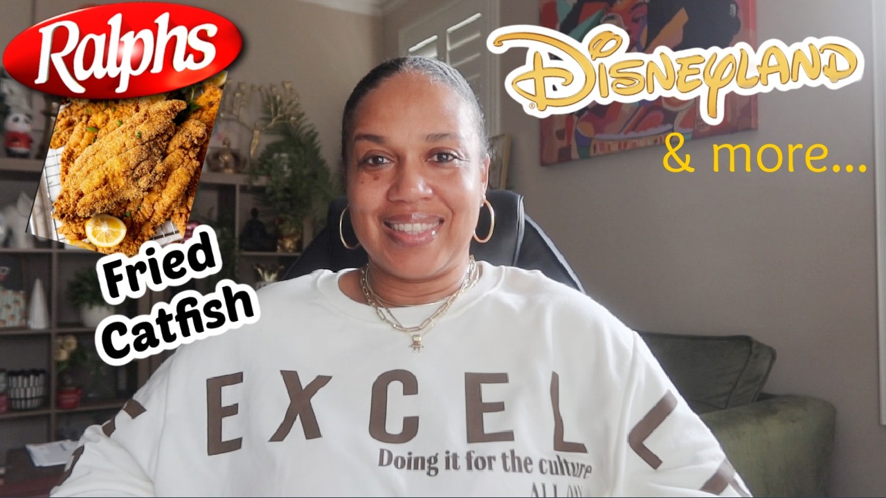 DISNEYLAND TRIP * FRIED CATFISH & MORE CHIT CHAT