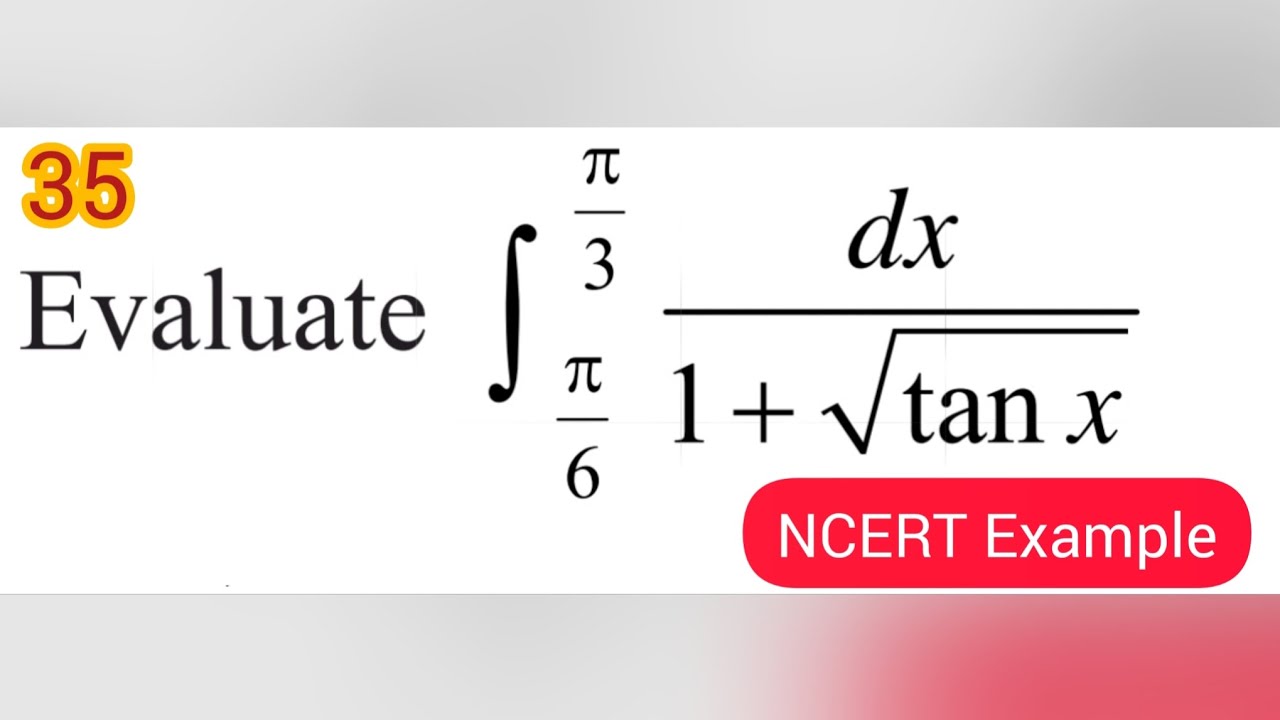 Integrals example 35 | Example 35 class 12 maths ch 7 | integral of 1/(1+√tanx) limit π/3 to π/6