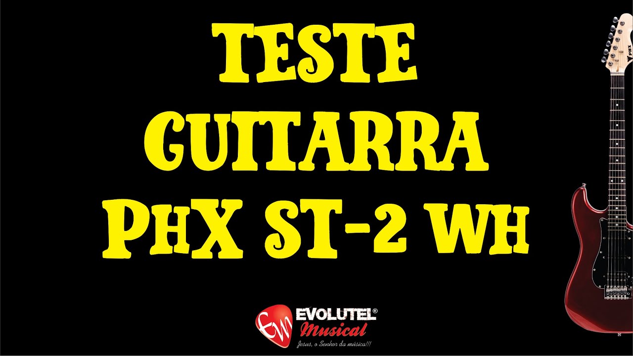 Review/teste Guitarra PHX ST-2 WH / Stratocaster SSS - evolutelmusical.com.br