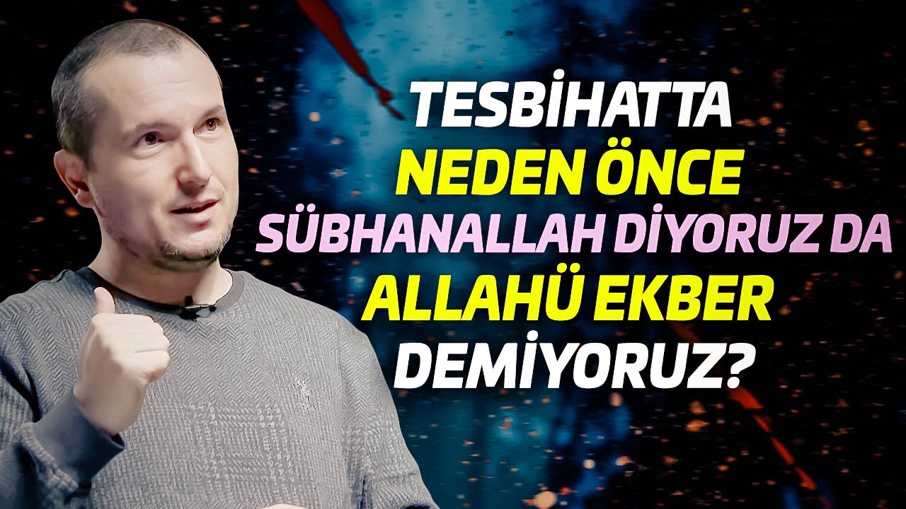 Tesbihatta neden önce Sübhanallah diyoruz da Allahü Ekber demiyoruz? / Kerem Önder