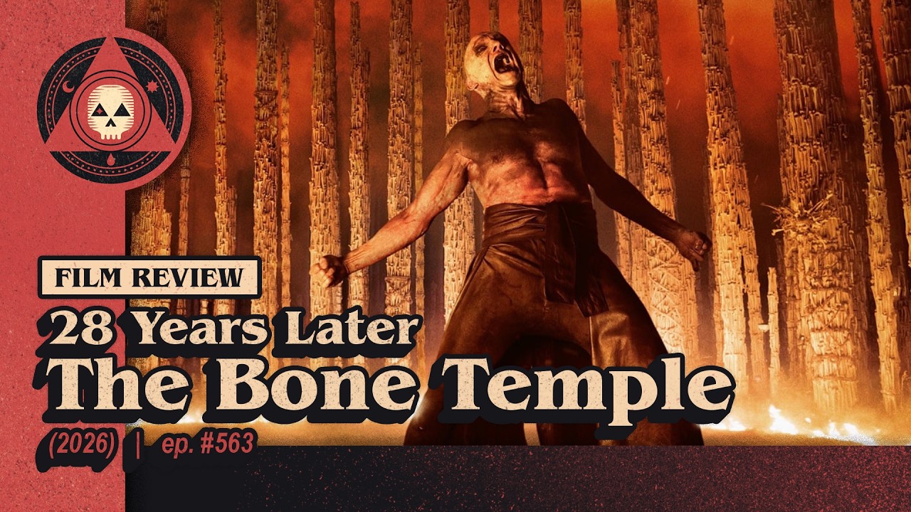 #563 – 28 Years Later: The Bone Temple (2026)