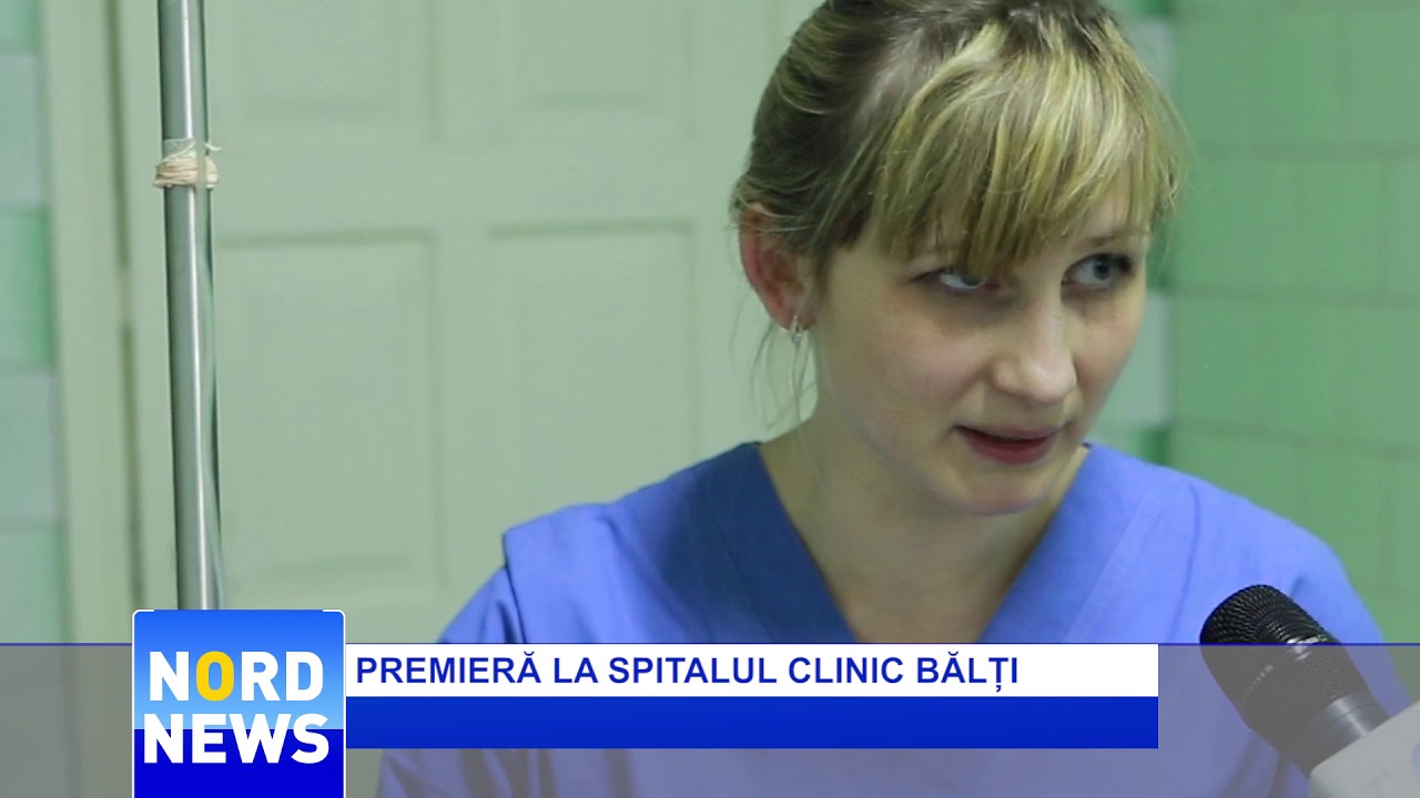 PREMIERĂ LA SPITALUL CLINIC BĂLȚI
