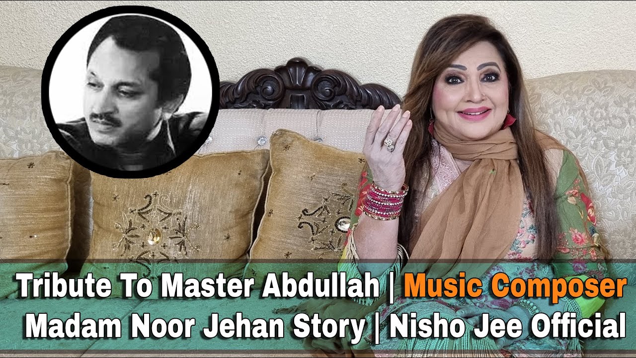 Tribute To Master Abdullah | Madam Noor Jehan Story | Nisho Jee Official