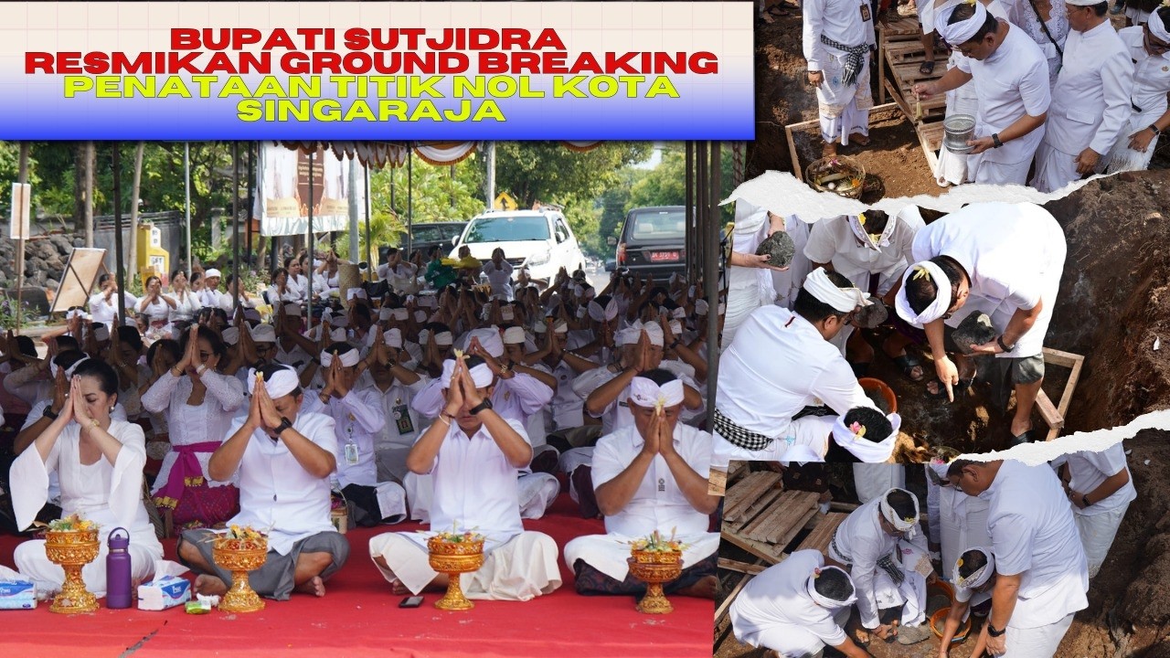 Bupati Sutjidra Resmikan Ground Breaking Penataan Titik Nol Singaraja