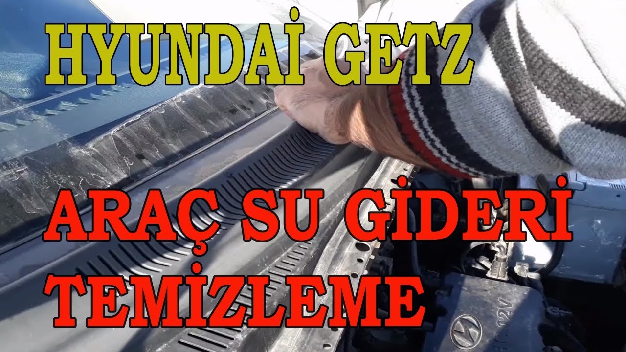 Hyundai getz araç su giderinin(yağmur kanalı) temizlenmesi