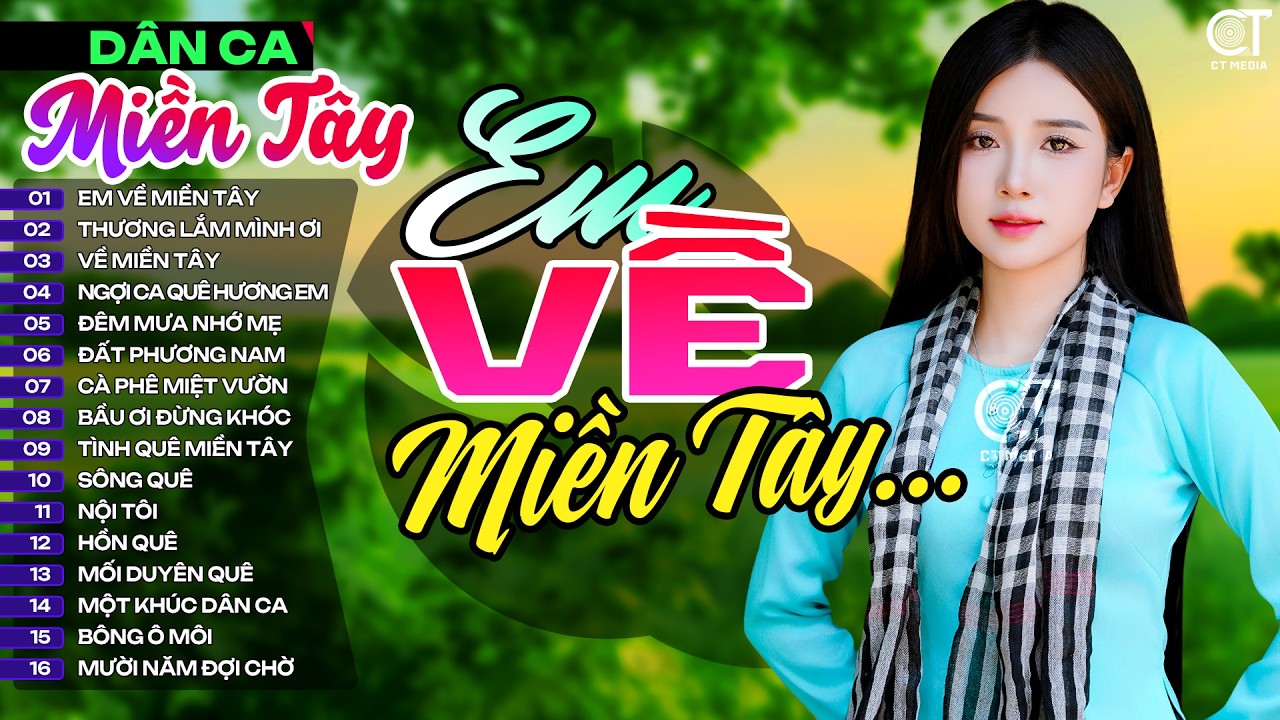 Lk Em Về Miền Tây, LK Nhạc Dân Ca Miền Tây Chọn Lọc Hay Nhất, Nhạc Dân Ca Trữ Tình Quê Hương