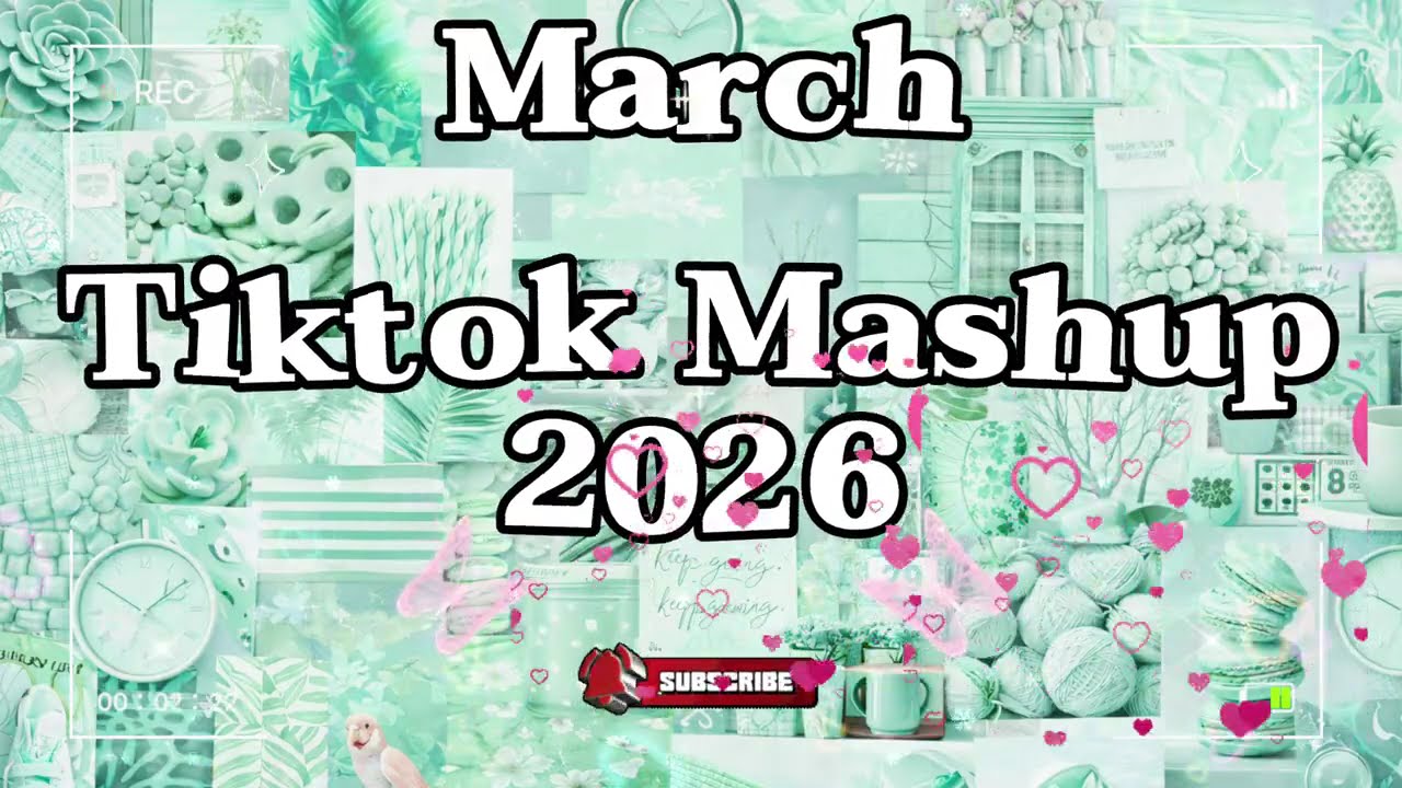 TikTok Mashup March 🎀2026🎀 (Not Clean)