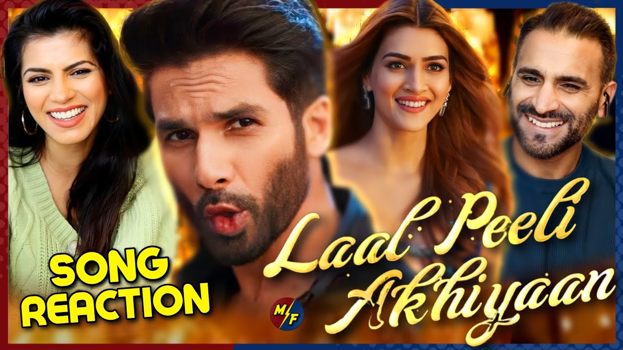 LAAL PEELI AKHIYAN (Song) REACTION! | Shahid Kapoor,Kriti Sanon | Teri Baaton Mein Aisa Uljha Jiya