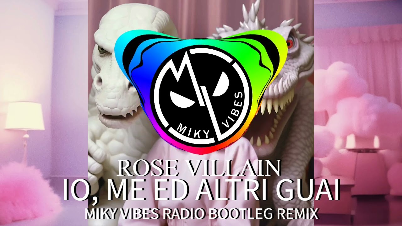 Rose Villain - IO, ME ED ALTRI GUAI (Miky Vibes Bootleg Remix)