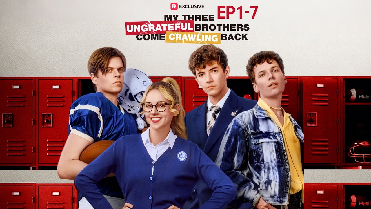 My Three Ungrateful Brothers Come Crawling Back EP1-7 | ReelShort