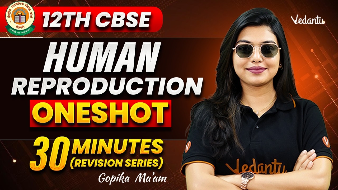 Human Reproduction in 30 Mins! | CBSE Class 12 Biology | Gopika Mam