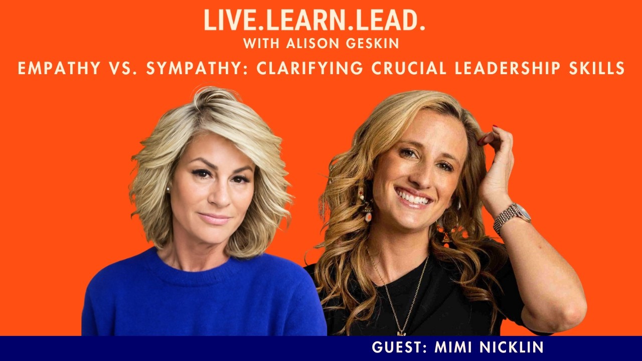 Empathy vs. Sympathy: Clarifying Crucial Leadership Skills with Mimi Nicklin