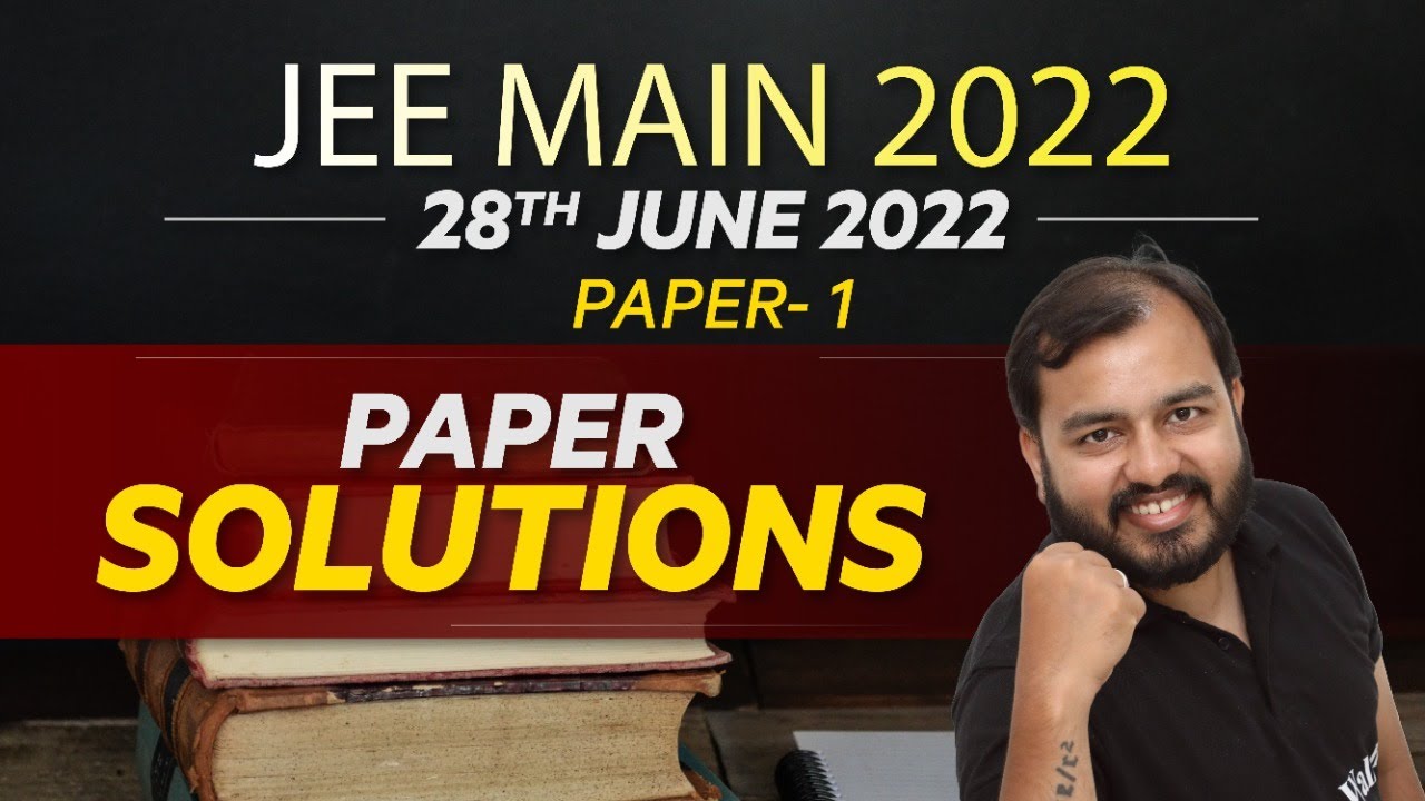 JEE MAIN 2022 Paper Discussion 🔥 || 28th June : Shift 1