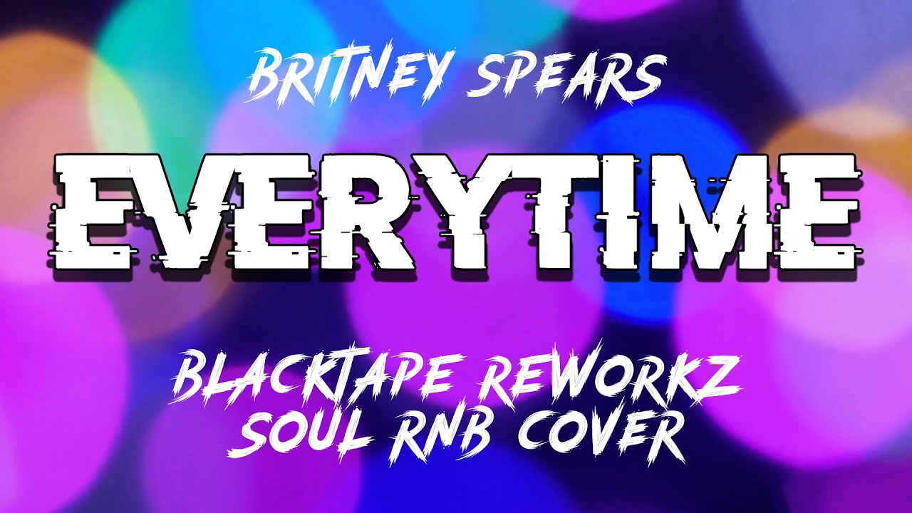 Everytime - Blacktape Reworkz (Soul RNB Version Lyrics Video)