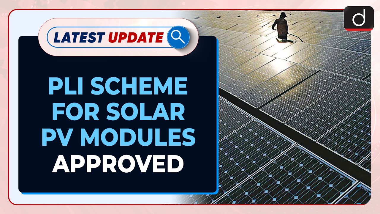 PLI Scheme For Solar PV Modules Approved: Latest update | Drishti IAS English