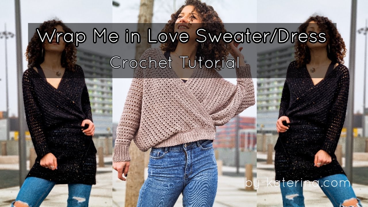 Wrap Me in Love Sweater/Dress. Crochet Tutorial
