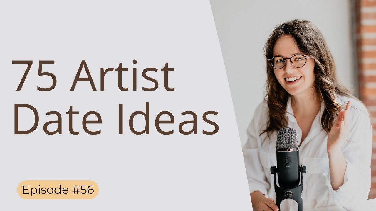 75 Detailed Artist Date Ideas