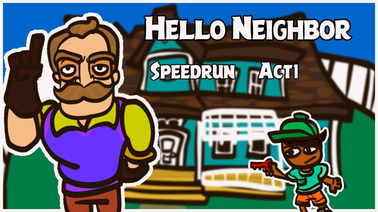 Hello Neighbor, Act 1 SPEEDRUN