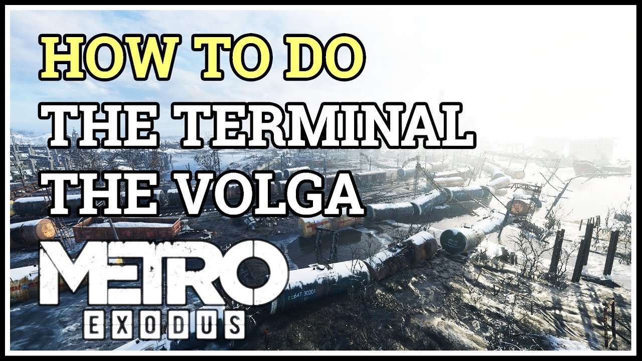 How to do The Terminal Metro Exodus Volga