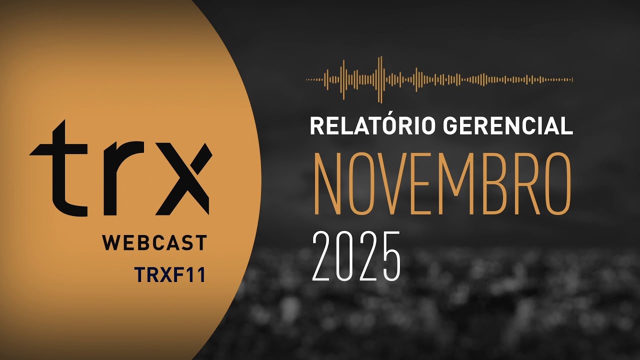 Webcast Especial TRXF11 - Relatório Gerencial de Novembro 2025