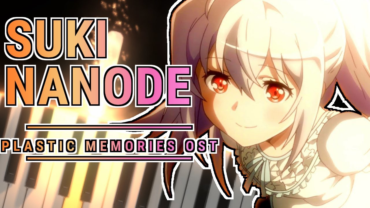 Sukinanode - Plastic Memories OST [FULL] (Piano Cover)