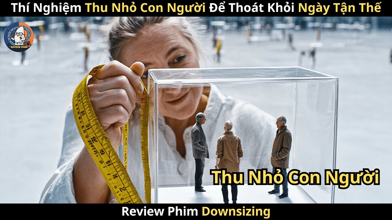 [Review Phim] Thí Nghiệm Thu Nhỏ Con Người Để Thoát Khỏi Ngày Tận Thế