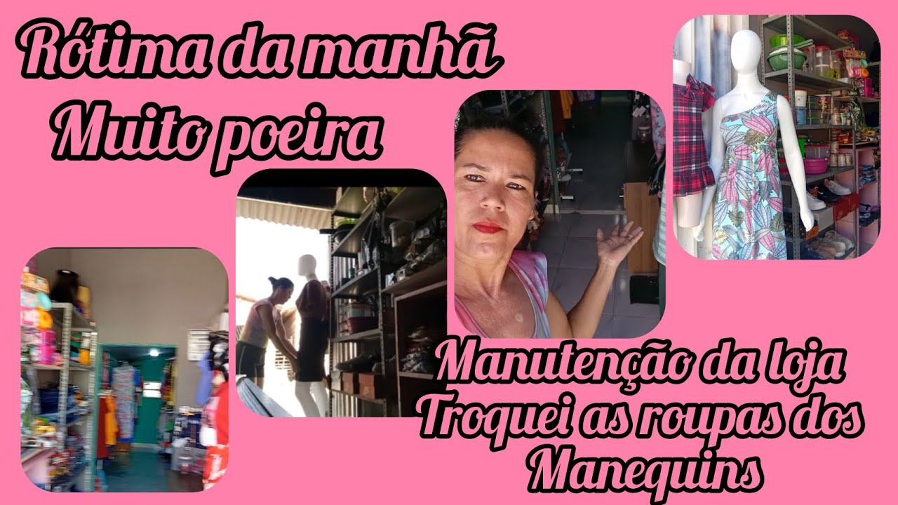 💥rotina da amanhã/manutenção da loja /muita poeira por aqui/troquei as roupas dos Manequins 💥💥