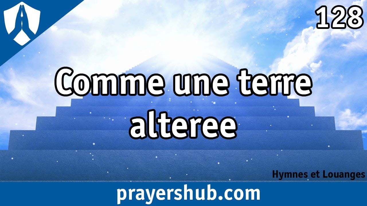 Comme une terre altérée - 128 » Hymnes et Louanges