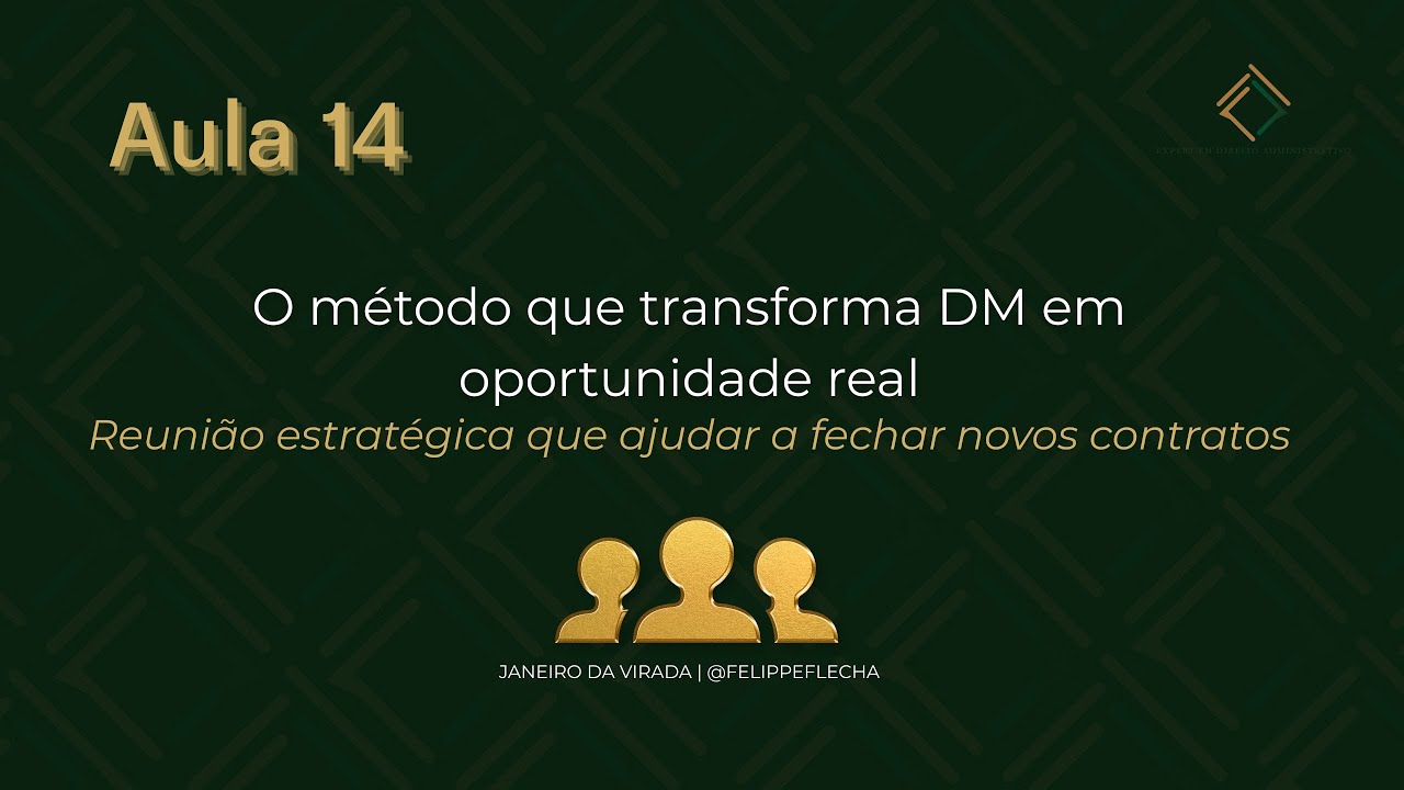 Aula 14   o método que transforma DM em oportunidade real