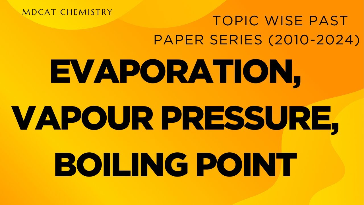 Evaporation, Boiling Point and Vapour Pressure | MDCAT Preparation | MDCAT Past Papers