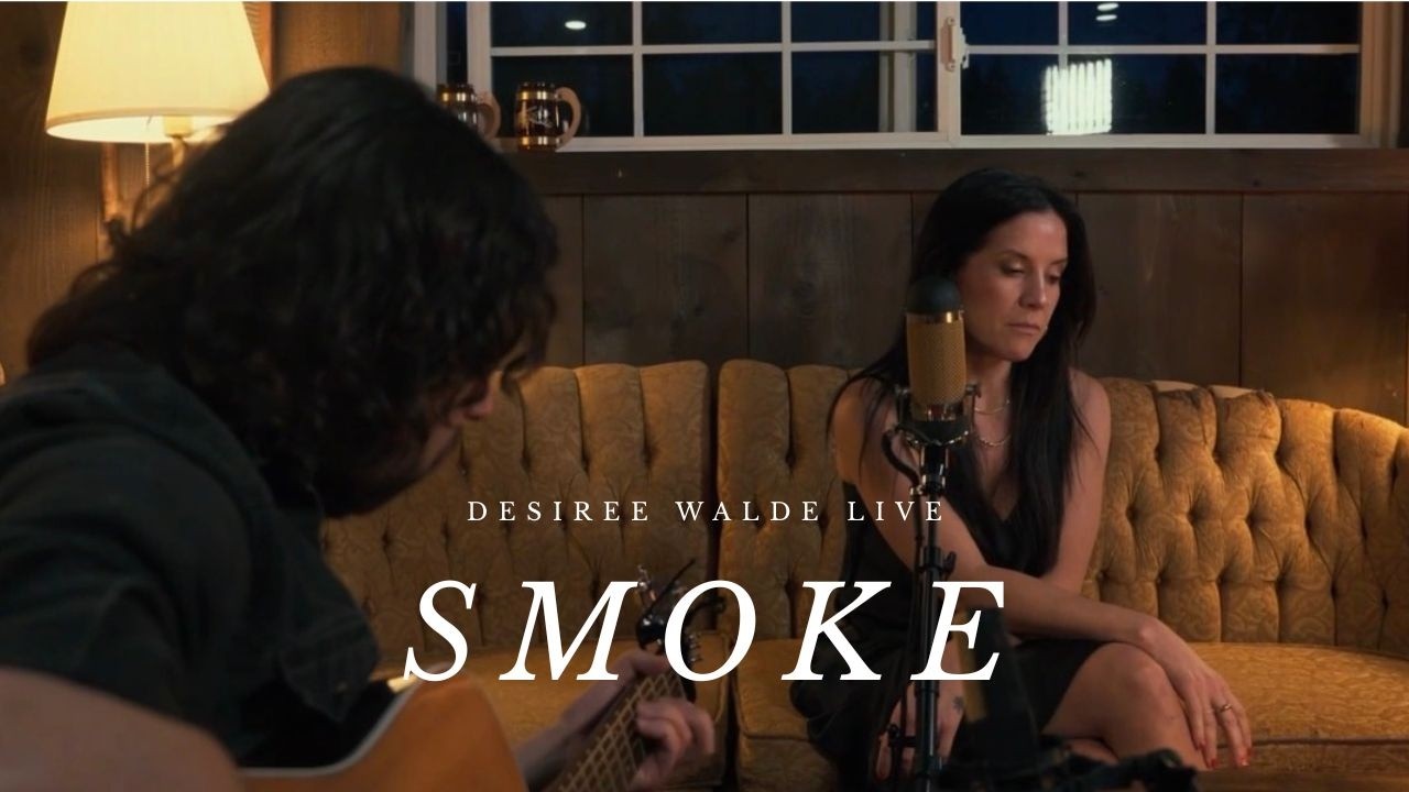 LIVE PERFORMANCE - Desiree Walde_ Smoke/OFFICIAL VIDEO