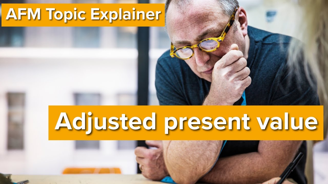 AFM Topic Explainer: Adjusted Present Value