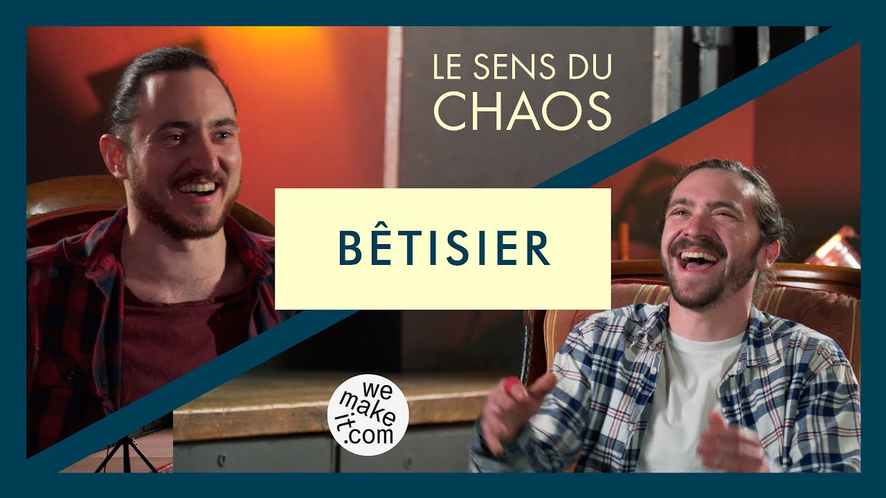 Bêtisier du WeMakeIt | LE SENS DU CHAOS