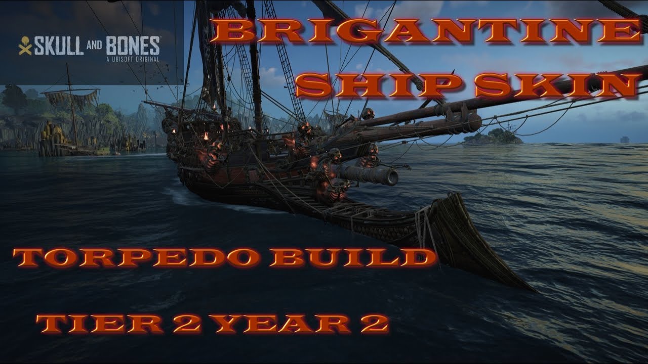 Skull And Bones Year 2 Torp Build On Bringantine. New Ship Skin Is Out Of This World.