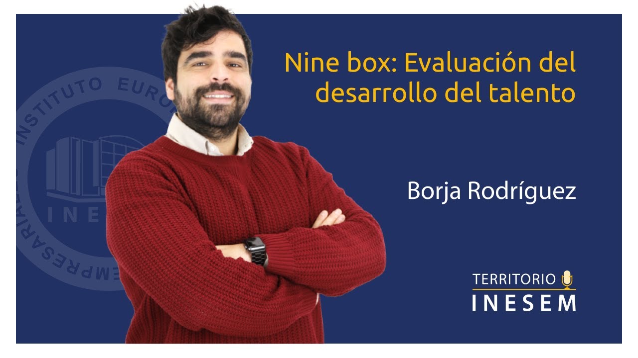 1x01 | Nine Box: Evaluación del desarrollo del talento con Borja Rodríguez | Territorio INESEM
