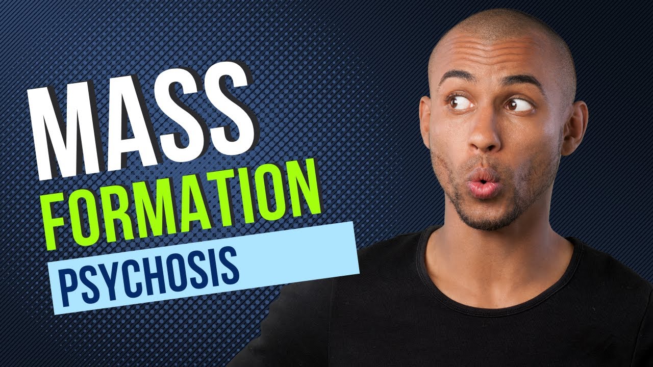 Mass Formation Psychosis - What Is Mass Psychosis?