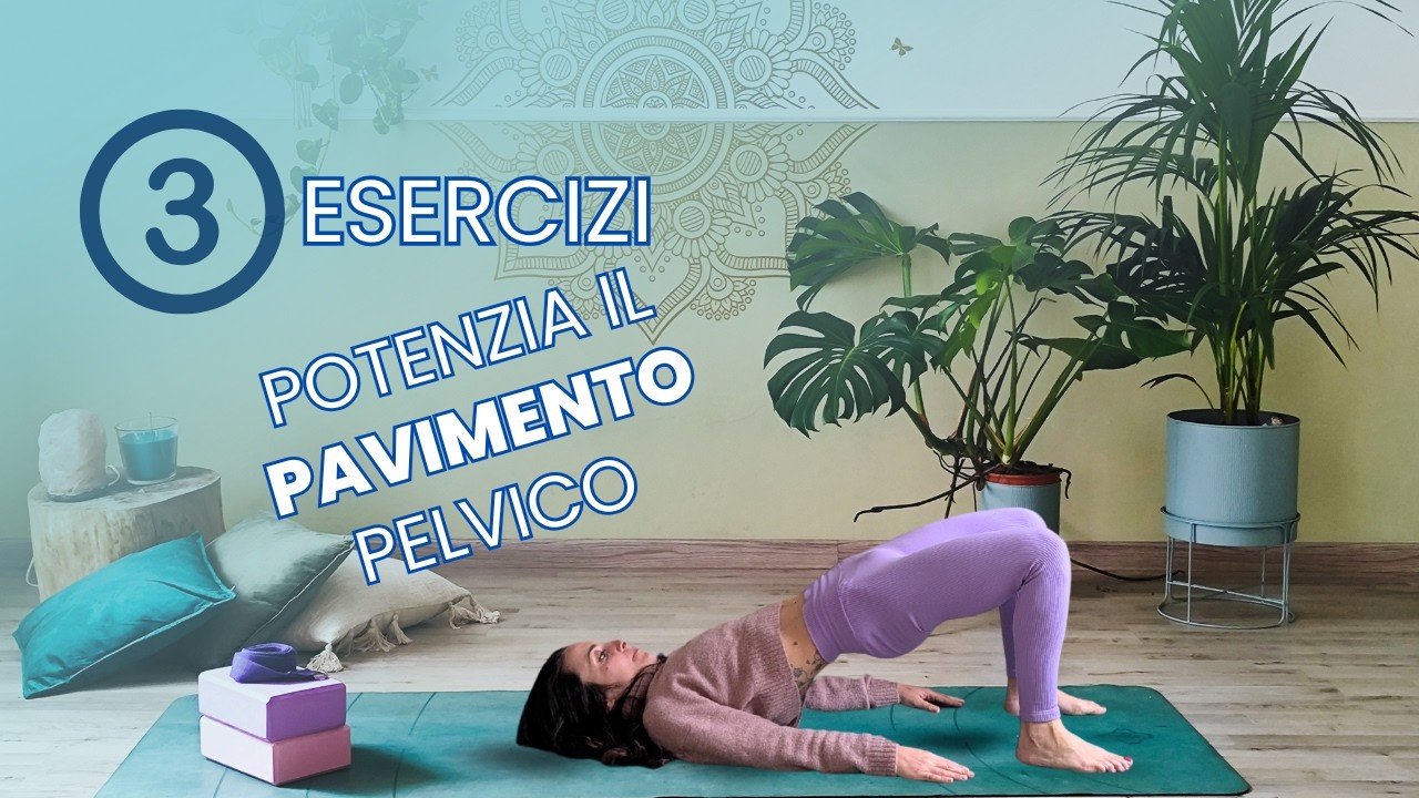 Potenziamento del pavimento pelvico | 3 esercizi semplici per renderlo forte e funzionale