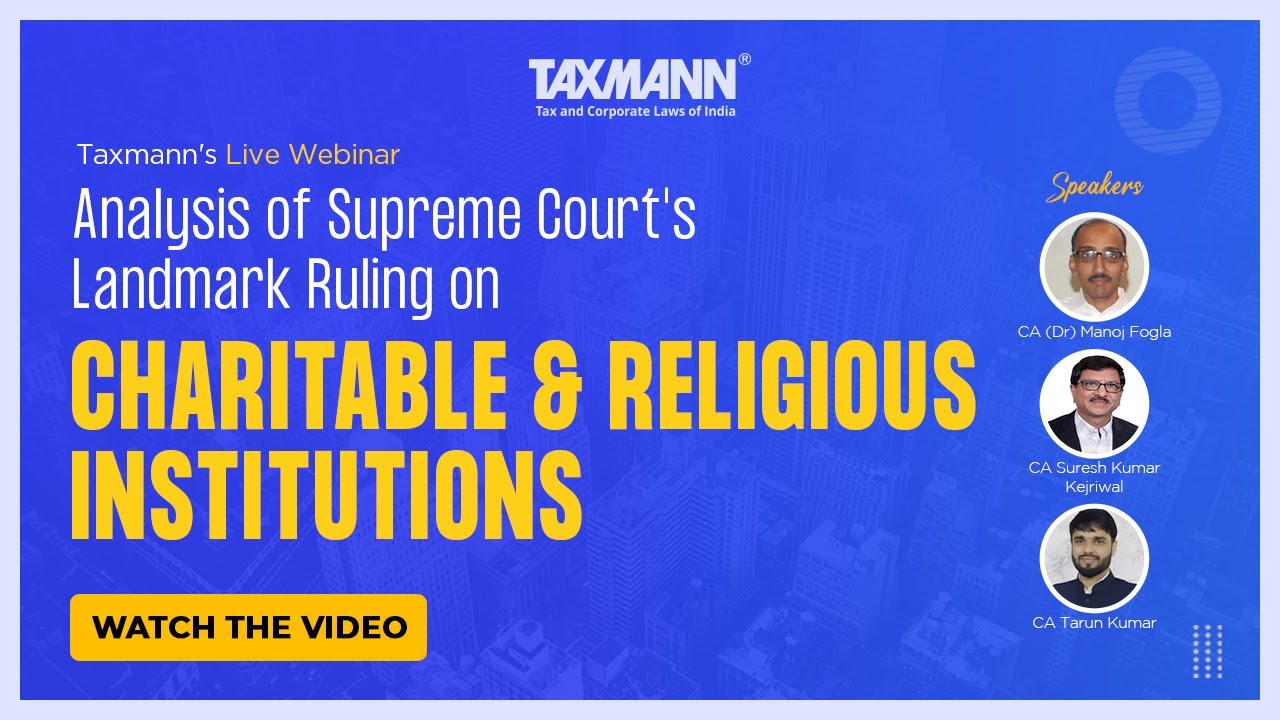 #TaxmannWebinar | Analysis of Supreme Court's Landmark Ruling on Charitable & Religious Institutions