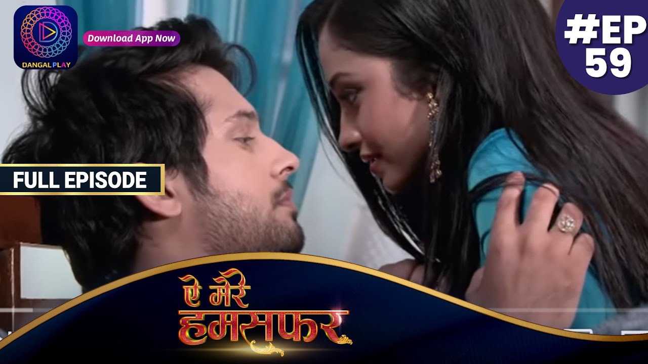 Aye Mere Humsafar | Full Episode 59 | ऐ मेरे हमसफर | Dangal TV