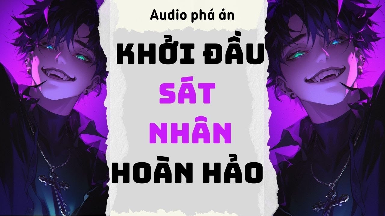 [ TRUYỆN AUDIO ] Khởi đầu sát nhân hoàn hảo (Full) | Rắn Audio #truyenaudio #audio #pháán