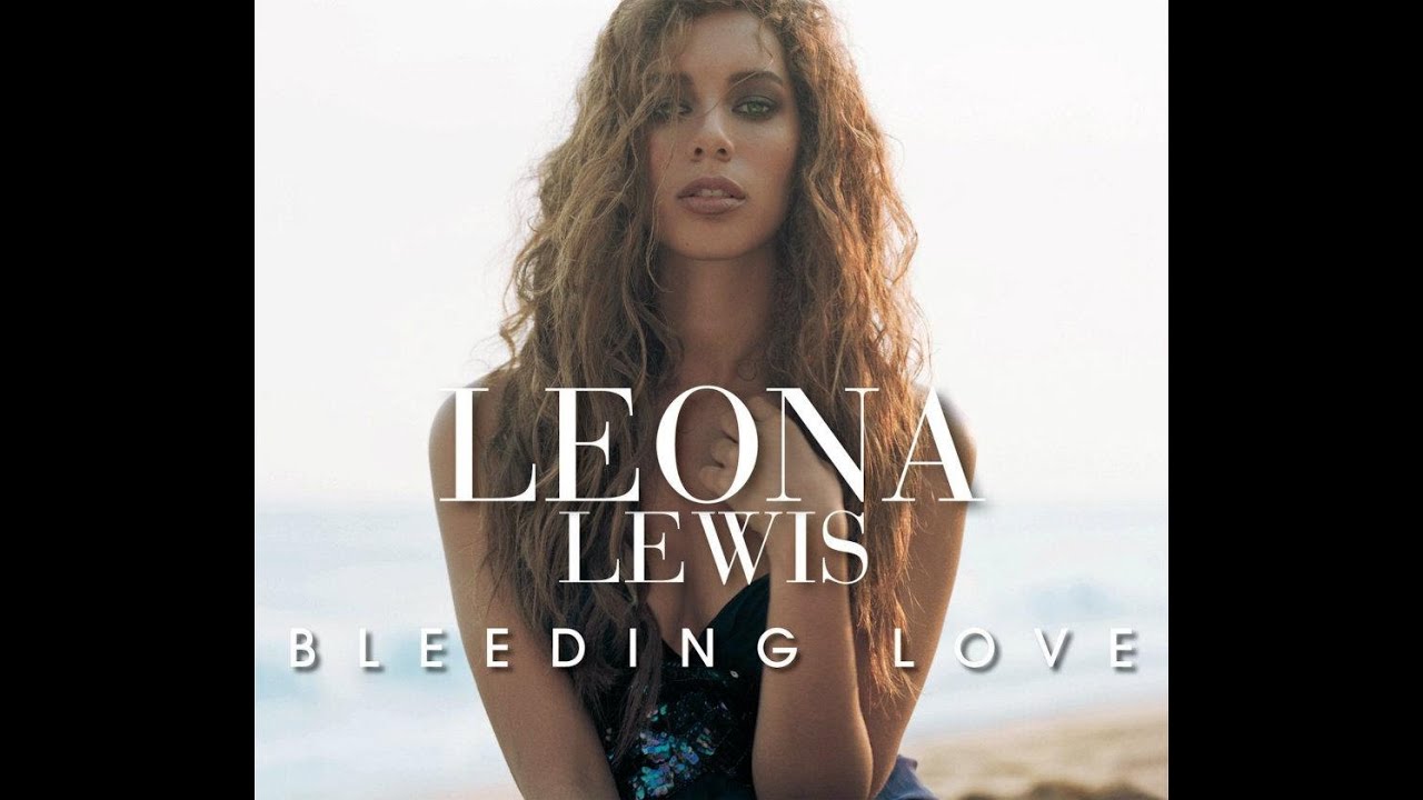 Leona Lewis - Bleeding Love