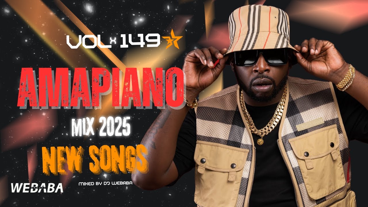 AMAPIANO MIX 2025 VOL 149 | NEW SONGS | DJ WEBABA