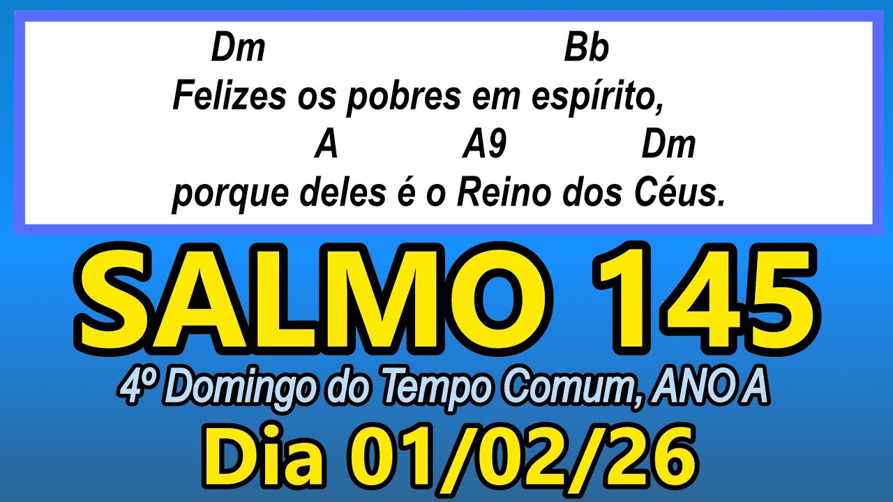 Salmo 145(146) 4º Domingo do Tempo Comum, ANO A - 01/02/2026