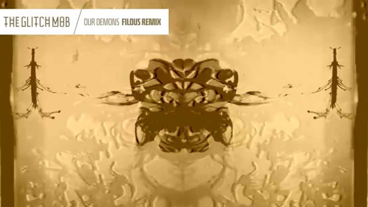 The Glitch Mob - Our Demons (filous Remix)