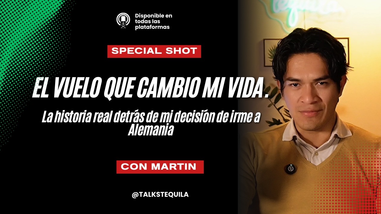 El vuelo que cambió mi vida: mi historia emigrando a Alemania | Tequila Talks | Special Shot #5