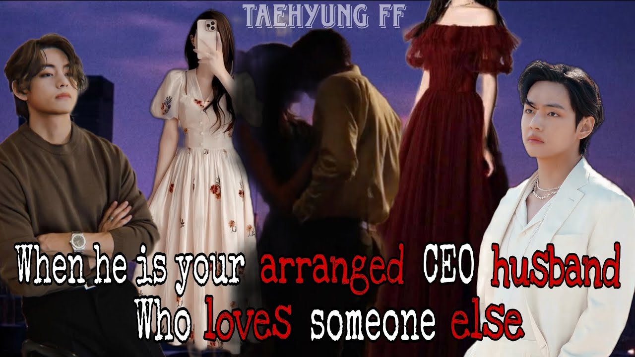 When he is your arranged CEO husband who loves someone else ||Taehyung FF|| #taehyung #bts #btsff