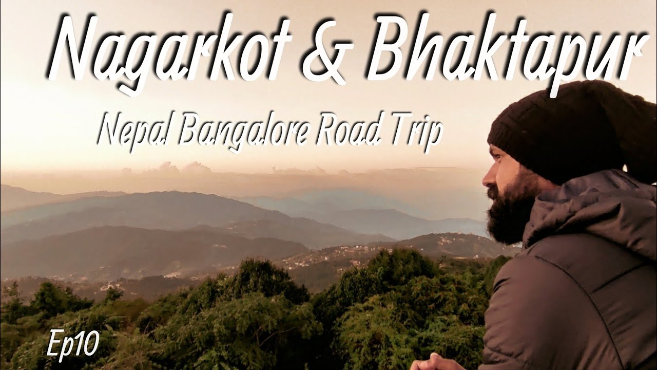 Nagarkot & Bhaktapur | India Nepal Road Trip Ep10 | Beautiful Sunrise in Nagarkot