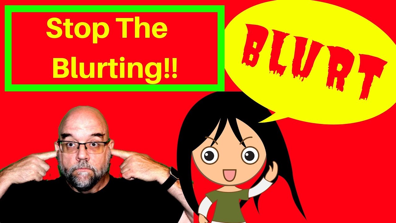 Stop The Blurting