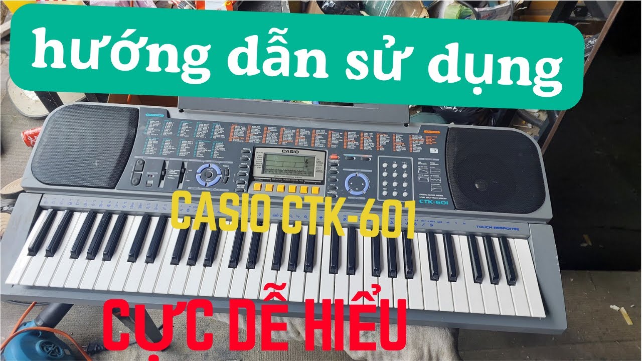Hướng dẫn sử dụng Đàn Organ Casio CTK-601 cực dễ hiểu (Piano Nguyễn Vinh)