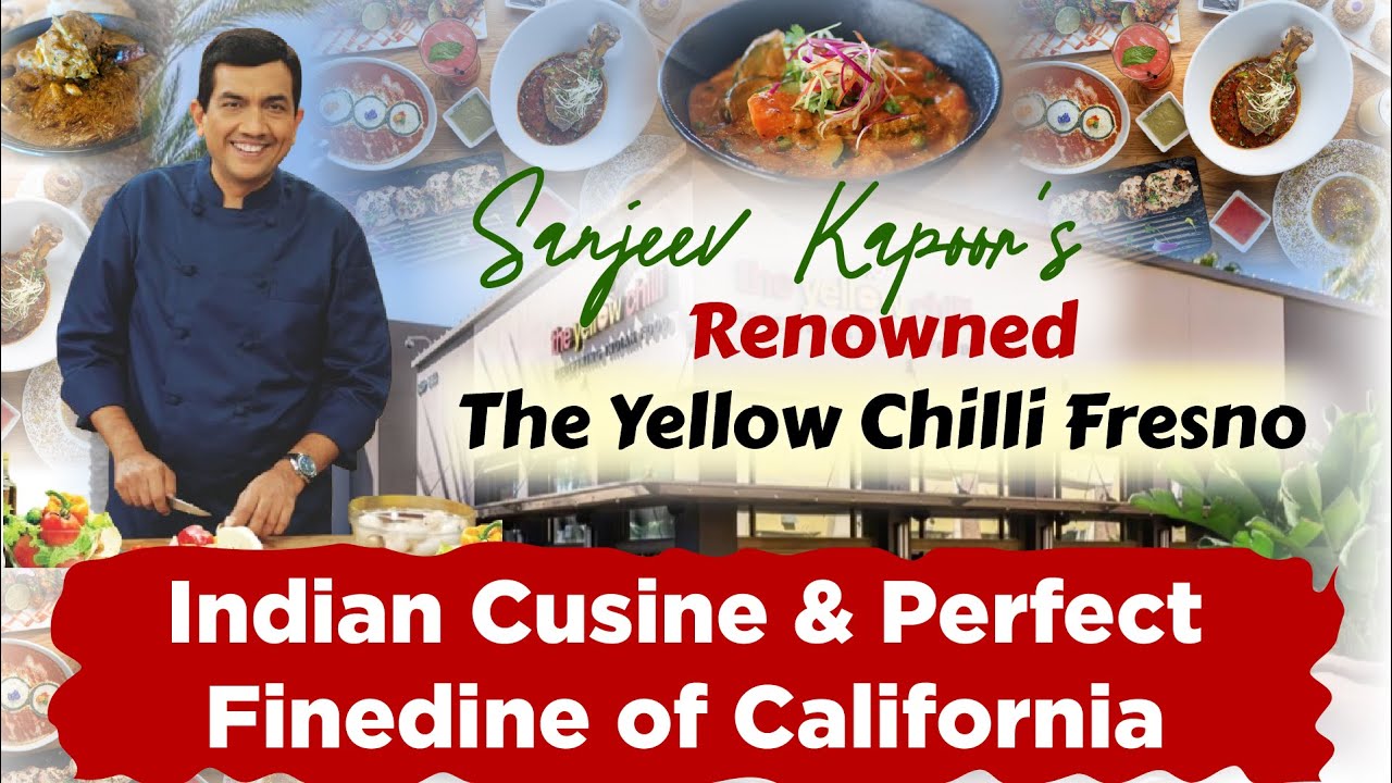 Sanjeev Kapoor's Renowned The Yellow Chilli Fresno 2| Indian Cusine & Perfect Finedine of California